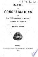 Manuel des congrégations de la très-sainte Vierge, à l'usage des collèges