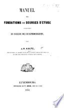 Manuel des fondations de bourses d'étude instituées en faveur des Luxembourgeois