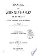 Manuel des voies navigables de la France avec leur prolongement au dela des frontières