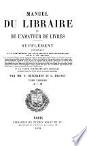 Manuel du libraire et de l'amateur de livres [by J.C. Brunet]. Supplément, par P. Deschamps et G. Brunet