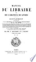 Manuel du libraire et de l'amateur de livres [by J.C. Brunet]. Supplément, par P. Deschamps et G. Brunet