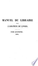 Manuel du libraire et de l'amateur de livres contenant, 1. un nouveau dictionnaire bibliographique, considérablement augmenté ... 2. une table en forme de catalogue raisonné ...