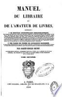 Manuel du libraire et de l'amateur de livres, contenant