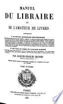 Manuel du libraire et de l'amateur de livres: Table méthodique, notice des journaux