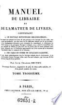 Manuel du libraire et de l'amateur des livres (etc.) 3. ed. augm