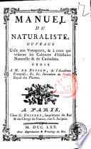 Manuel du naturaliste. Ouvrage utile aux voyageurs, & ° ceux qui visitent les cabinets d'histoire naturelle & de curiosités. Dédié a M. De Buffon