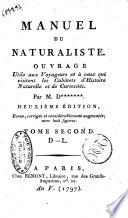 Manuel du naturaliste ouvrage utile aux voyageurs et à ceux qui visitent les Cabinets d'histoire naturelle et de curiosité par M. D*** [H.-G. Duchesne et par Macquer]