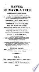 Manuel du Navigateur anglais-français, en cinq parties séparées, savoir: un abbrégé de Grammaire Anglaise; ... conversations nautiques; ... conseils aux débutants dans la marine militaire; Explications théoriques et pratiques sur la Machine à Vapeur; Hélice sauvage ... Troisième edition