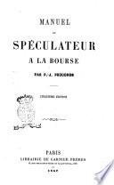 Manuel du spéculateur a la bourse par P.-J. Proudhon