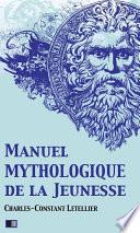 Manuel Mythologique de la Jeunesse (Illustré)