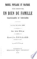 Manuel populaire et pratique pour constituer un bien de famille insaisissable et indivisible