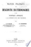 Manuel pratique de diagnostic bactériologique et de technique appliquée à la détermination des bactéries
