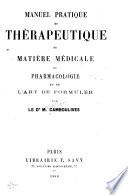 Manuel pratique de thérapeutique de matière médicale de pharmacologie et de l'art de formuler