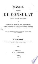 Manuel pratique du Consulat, ouvrage consacré specialement aux Consuls de Prusse et des autres Etats formant le Zollverein ...
