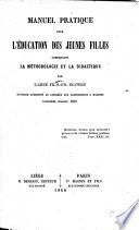 Manuel pratique pour l'éducation des jeunes filles, comprenant la méthodologie et la didactique