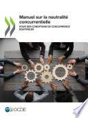 Manuel sur la neutralité concurrentielle Pour des conditions de concurrence équitables