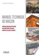 Manuel technique du maçon - Organisation, conception et applications