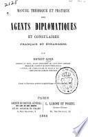 Manuel théorique et pratique des agents diplomatiques et consulaires français et étrangers