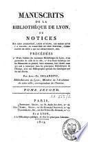 Manuscrits de la bibliothèque de Lyon ou notices sur leur ancienneté, leurs auteurs [...]