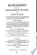 Manuscrits de la bibliotheque de Lyon ... precedees d'une histoire des anciennes bibliotheques de Lyon (etc.)