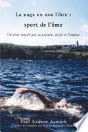 Marathon Swimming The Sport of the Soul/La nage en eau libre (French Language Edition)