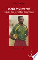 Marc-Vivien Foé. Histoire d'un footballeur camerounais