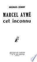 Marcel Aymé, cet inconnu