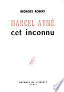 Marcel Aymé, cet inconnu