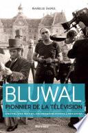 Marcel Bluwal, pionnier de la télévision : une vie, une oeuvre, des premiers postes à nos jours