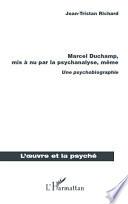 Marcel Duchamp, mis à nu par la psychanalyse, même