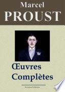 Marcel Proust : Oeuvres complètes — Les 40 titres et annexes (Nouvelle édition enrichie)