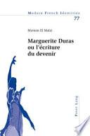 Marguerite Duras ou l'écriture du devenir