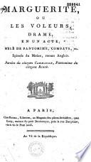 Marguerite ou les Voleurs. Drame en un acte mêlé de pantomime, combats etc., épisode du Moine, roman anglais. Paroles du citoyen Cammaille, pantomime du citoyen Ribié