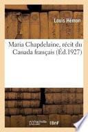 MARIA CHAPDELAINE, R CIT DU CANADA FRAN AIS.
