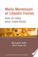 Maria Montessori et Célestin Freinet. Voix et voies pour notre école