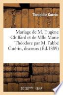 Mariage de M. Eugène Chiffard et de Mlle Marie Théodore par M. l'abbé Guérin, discours