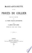 Marie-Antoinette et le procès du collier ; suivi du Procès de la reine Marie-Antoinette