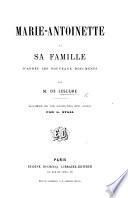 Marie-Antoinette et sa famille, d'après les nouveaux documents ... Illustré de dix gravures sur acier par G. Staal