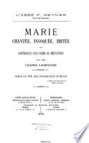 Marie chantée, invoquée, imitée ou Conférences sous forme de méditations sur les lithanies laurétanes