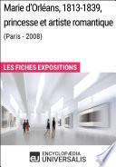 Marie d'Orléans, 1813-1839, princesse et artiste romantique (Paris - 2008)