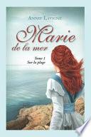 Marie de la Mer Tome 1: Sur La Plage