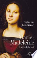 Marie-Madeleine. La fin de la nuit