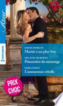 Mariée à un play-boy - Prisonnière du mensonge - L'amoureuse rebelle