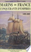 Marins de France, conquérants d'empires (1) : 1400-1800