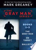 Mark Greaney's Gray Man Series: Books 1-3