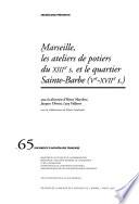 Marseille, les ateliers de potiers du 13e siècle et le quartier Sainte-Barbe, 5e-17e siècle