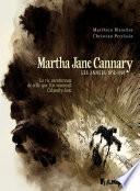 Martha Jane Cannary (Tome 1) - La vie aventureuse de celle qu'on nommait Calamity Jane