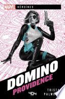 Marvel Héroïnes - Domino - Providence - Roman super-héros - Officiel - Dès 14 ans et adulte - 404 éditions