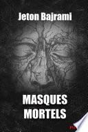 MASQUES MORTELS
