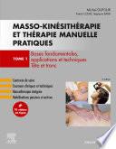 Masso-kinésithérapie et thérapie manuelle pratiques - Tome 1